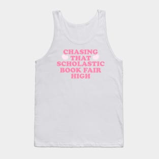 Chasing That Scholastic Book Fair High Sweatshirt, Book Fair, Book Lover Sweatshirt, Bookish Crewneck, Retro 2000s Y2K Fashion Tank Top